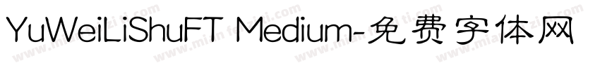 YuWeiLiShuFT Medium字体转换